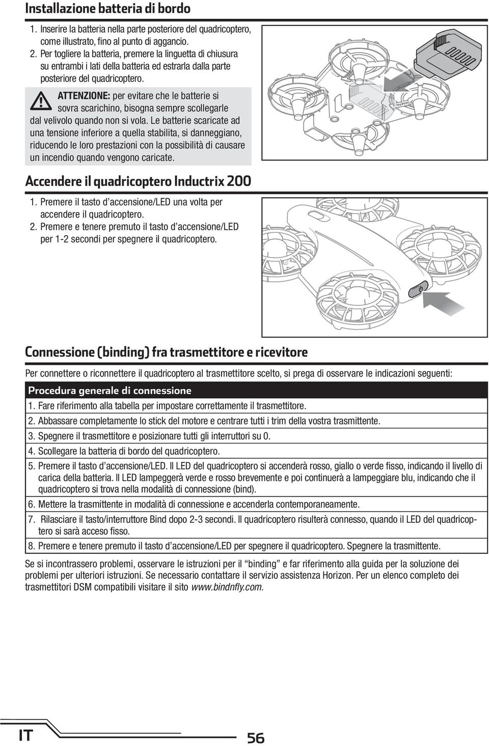 ATTENZIONE: per evitare che le batterie si sovra scarichino, bisogna sempre scollegarle dal velivolo quando non si vola.