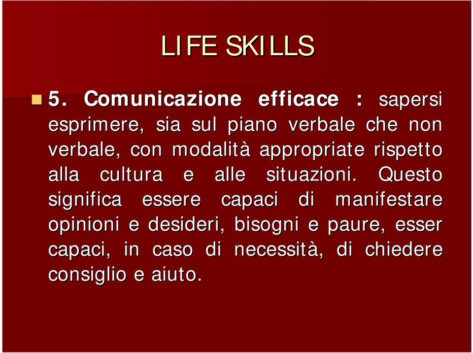 verbale, con modalità appropriate rispetto alla cultura e alle situazioni.