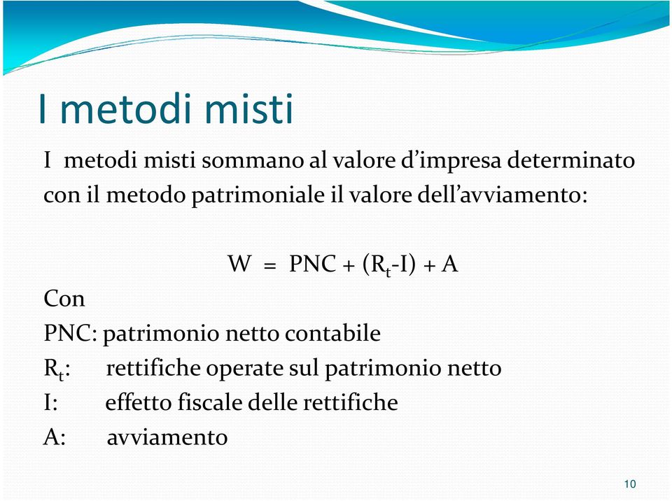 (R-I) t + A PNC: patrimonio netto contabile R t : rettifiche operate