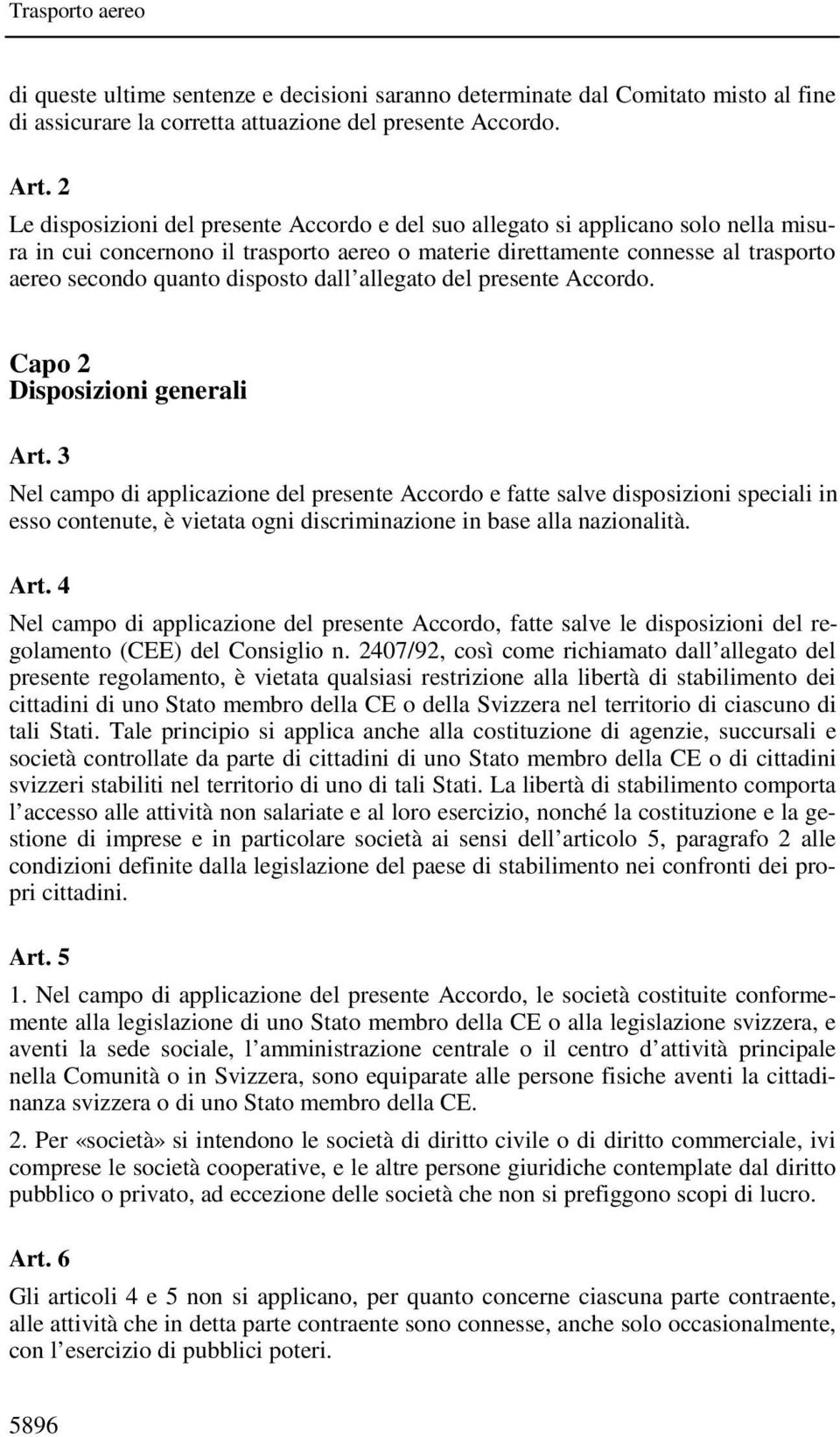 disposto dall allegato del presente Accordo. Capo 2 Disposizioni generali Art.