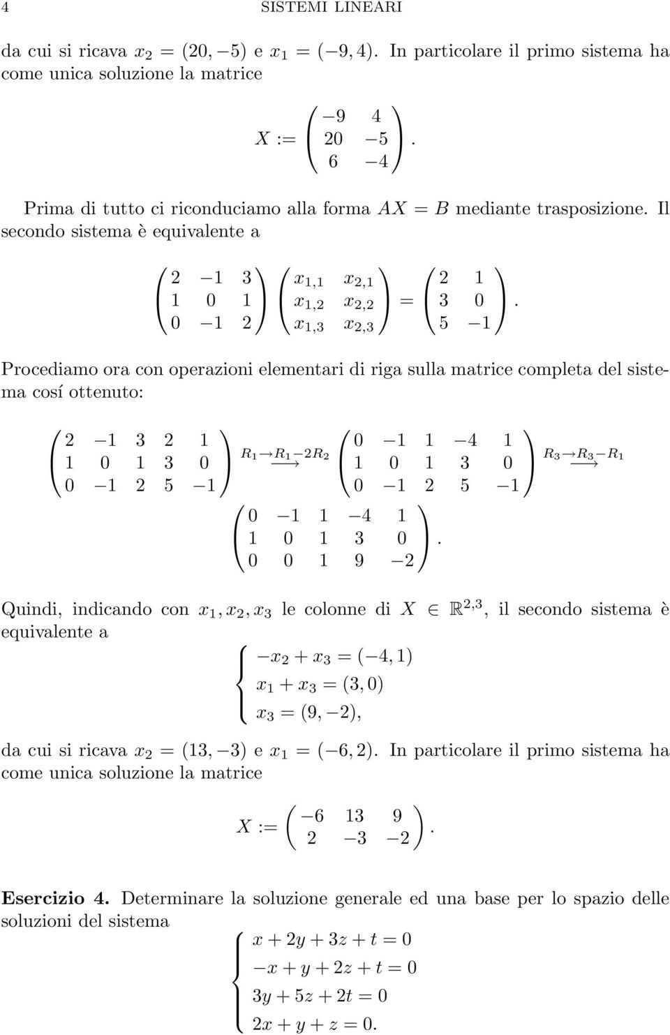 0 x,3 x,3 5 Procediamo ora con operazioni elementari di riga sulla matrice completa del sistema cosí ottenuto: 3 0 3 0 R R R 0 5 0 4 0 3 0 0 5 0 4 0 3 0.