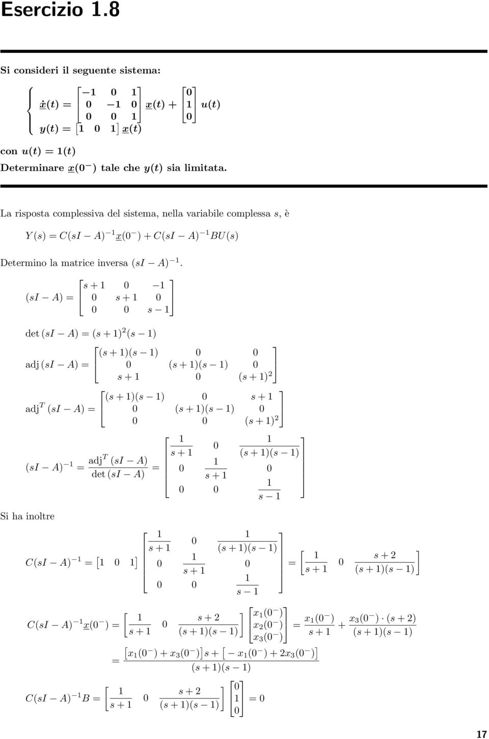 + (I A) + det (I A) ( + ) ( ) ( + )( ) adj (I A) ( + )( ) + ( + ) ( + )( ) + adj T (I A) ( + )( ) ( + ) (I A) adjt (I A) det (I A) + + ( + )( ) Si ha