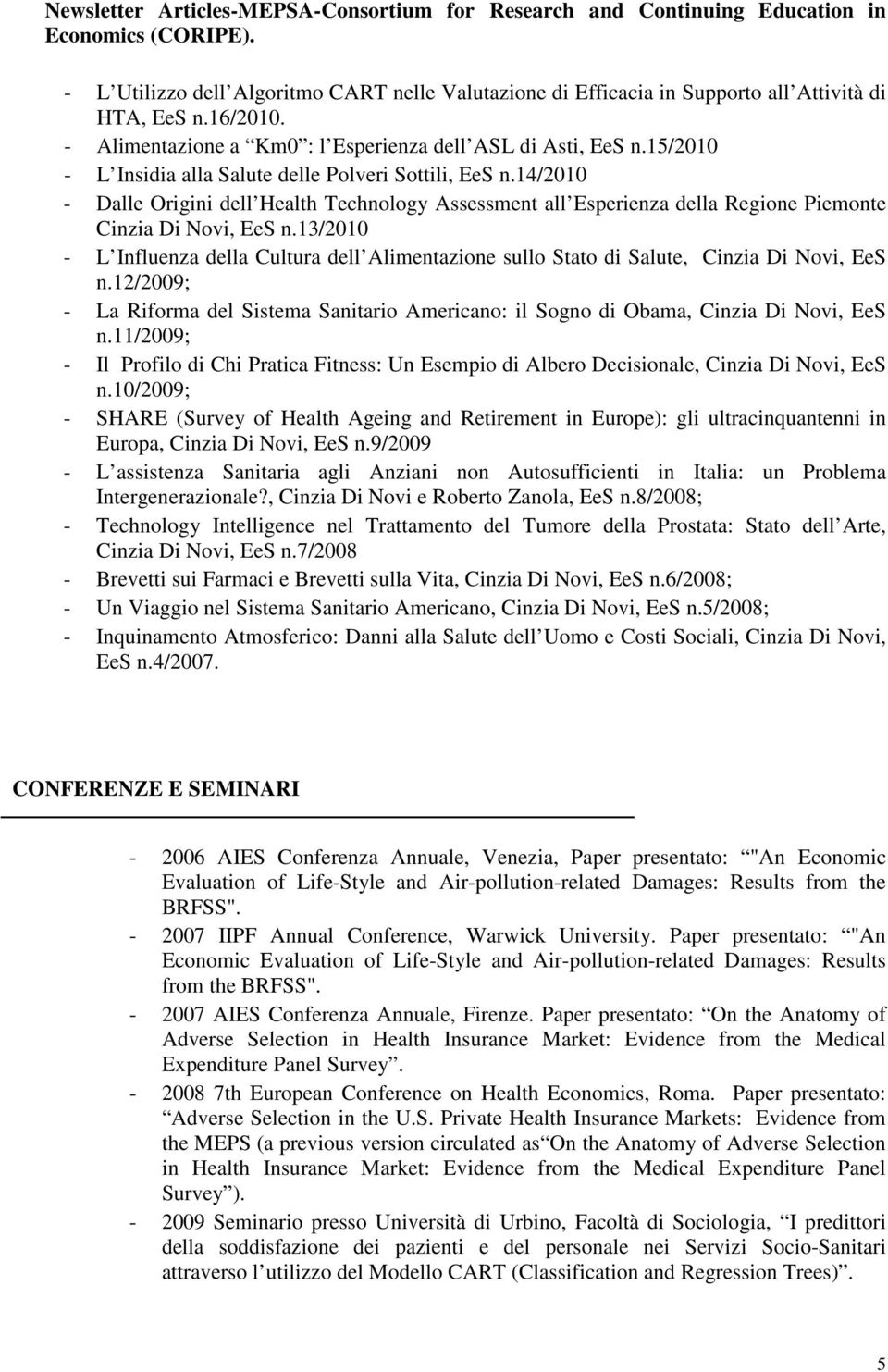 15/2010 - L Insidia alla Salute delle Polveri Sottili, EeS n.14/2010 - Dalle Origini dell Health Technology Assessment all Esperienza della Regione Piemonte Cinzia Di Novi, EeS n.