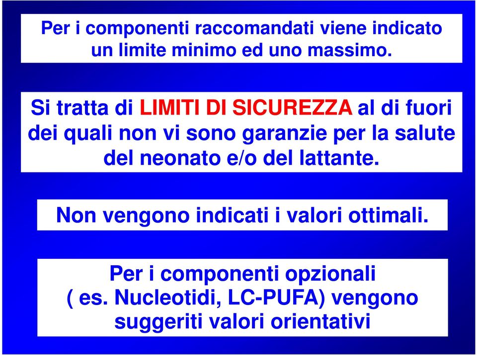 salute del neonato e/o del lattante. Non vengono indicati i valori ottimali.