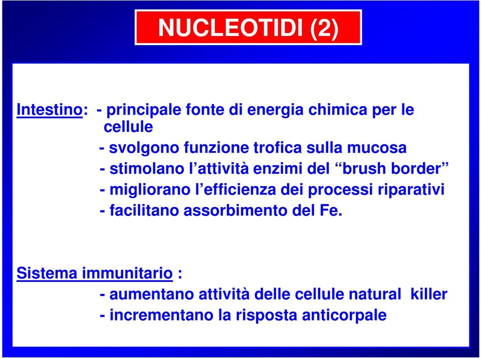 l efficienza dei processi riparativi - facilitano assorbimento del Fe.