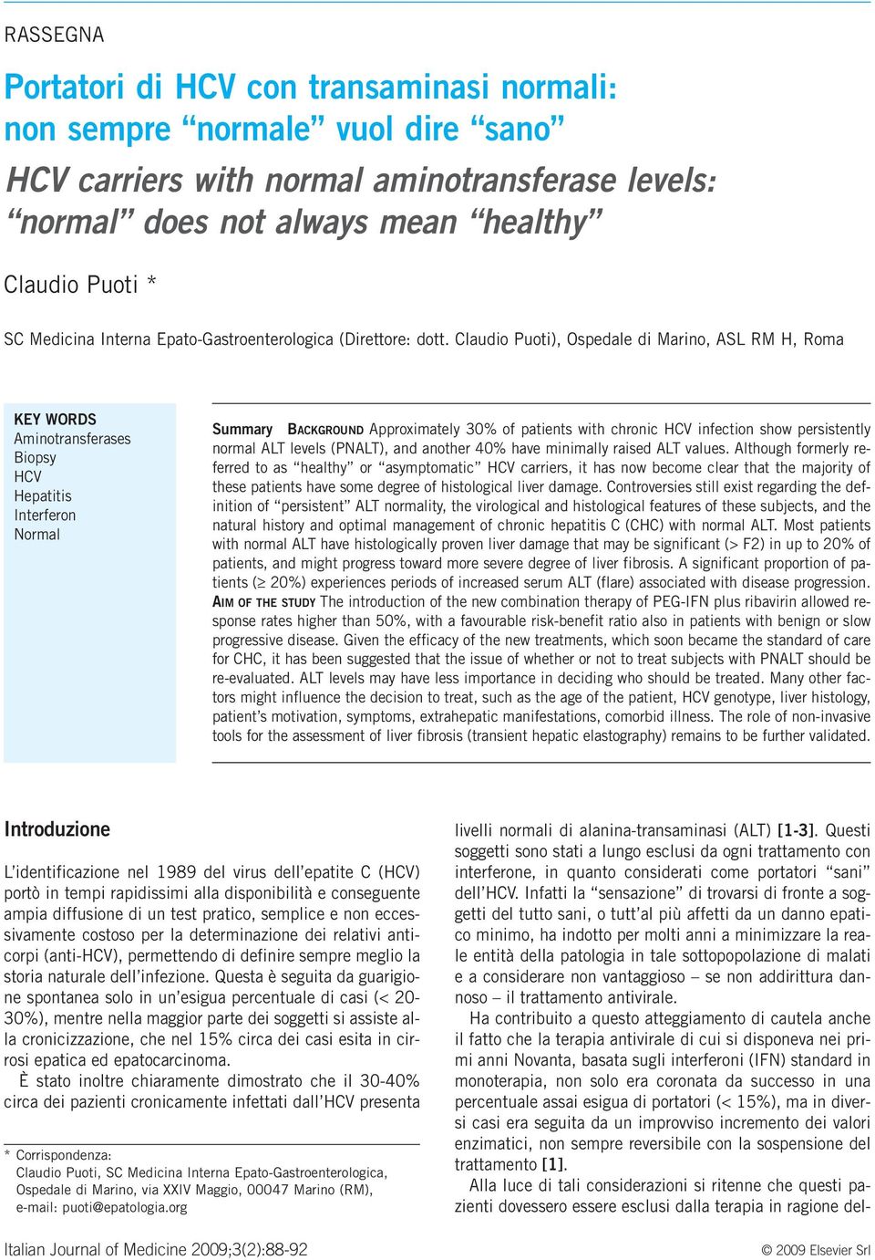 Claudio Puoti), Ospedale di Marino, ASL RM H, Roma KEY WORDS Aminotransferases Biopsy HCV Hepatitis Interferon Normal Summary BACKGROUND Approximately 30% of patients with chronic HCV infection show