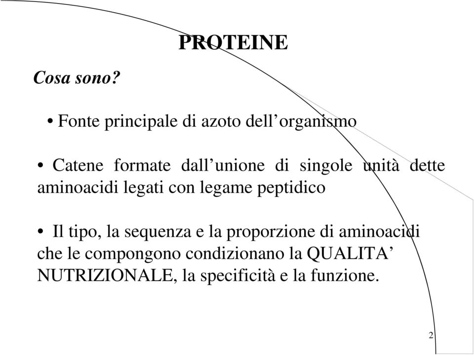 singole unità dette aminoacidi legati con legame peptidico Il tipo, la