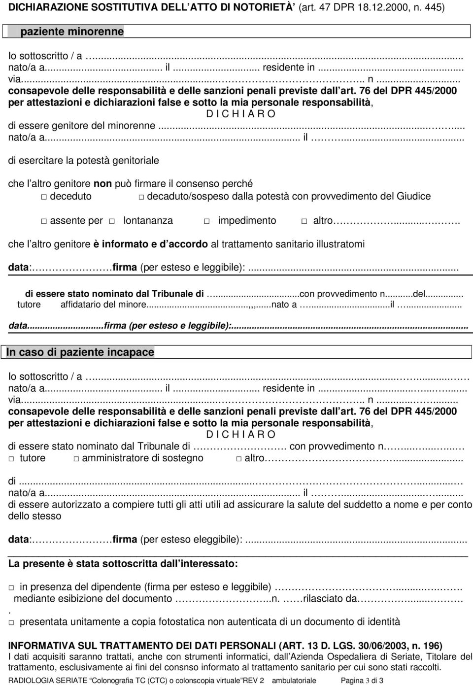 .. di esercitare la potestà genitoriale che l altro genitore non può firmare il consenso perché deceduto decaduto/sospeso dalla potestà con provvedimento del Giudice assente per lontananza