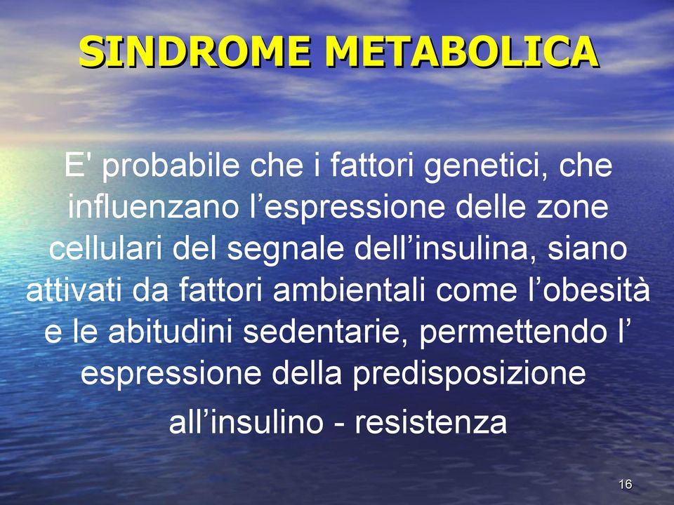 fattori ambientali come l obesità e le abitudini sedentarie,