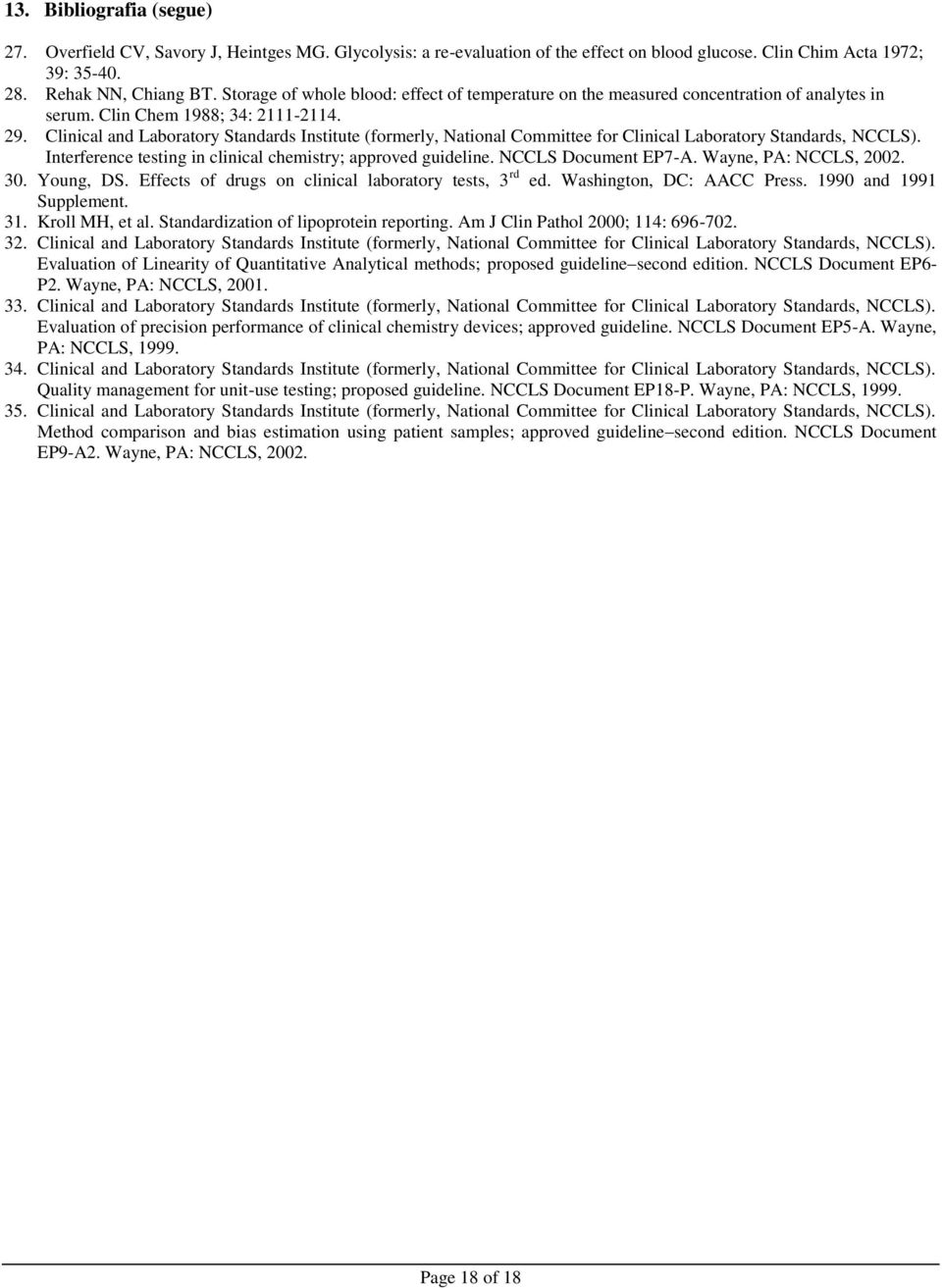 Clinical and Laboratory Standards Institute (formerly, National Committee for Clinical Laboratory Standards, NCCLS). Interference testing in clinical chemistry; approved guideline.