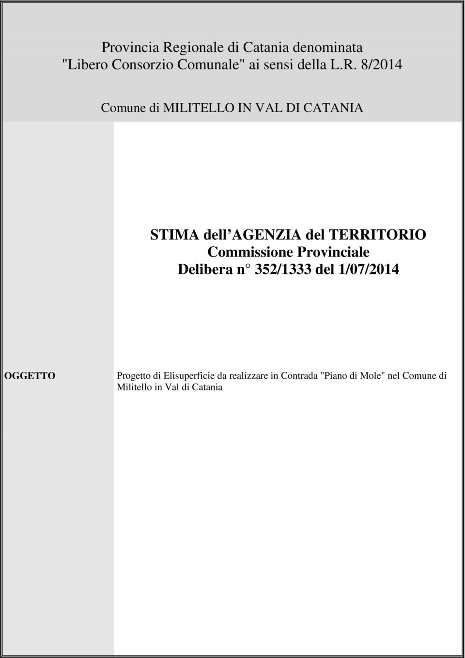 Commissione Provinciale Delibera n 352/1333 del 1/07/2014 OGGETTO Progetto di