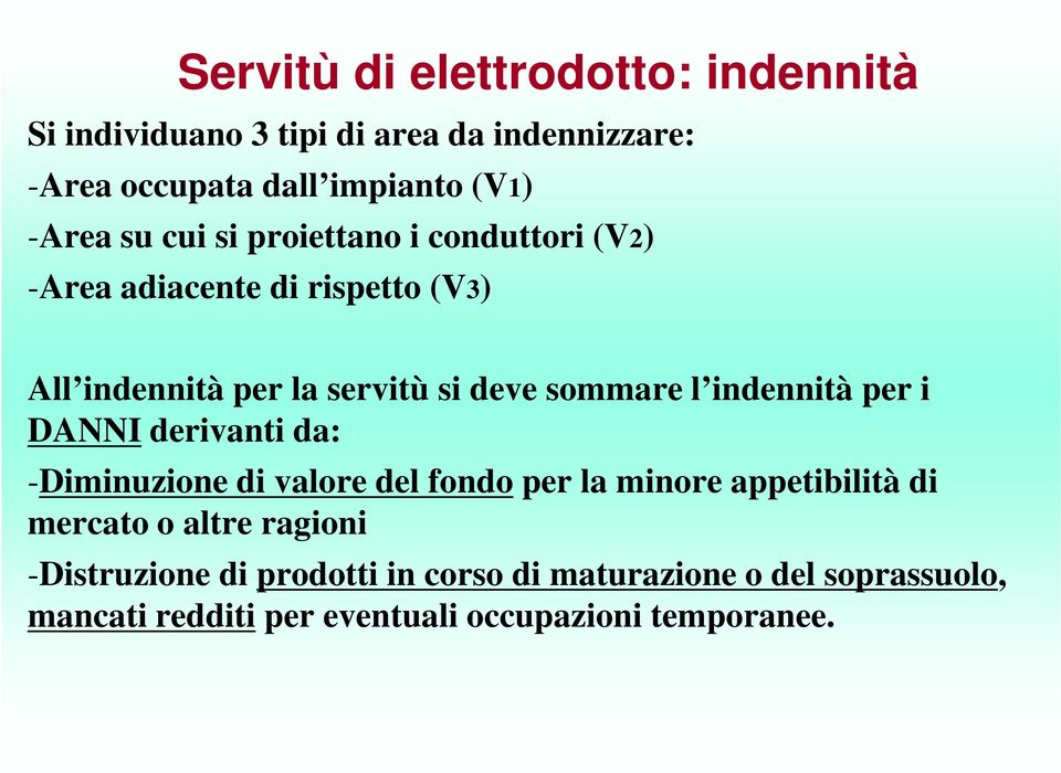 indennità per i DANNI derivanti da: -Diminuzione di valore del fondo per la minore appetibilità di mercato o altre