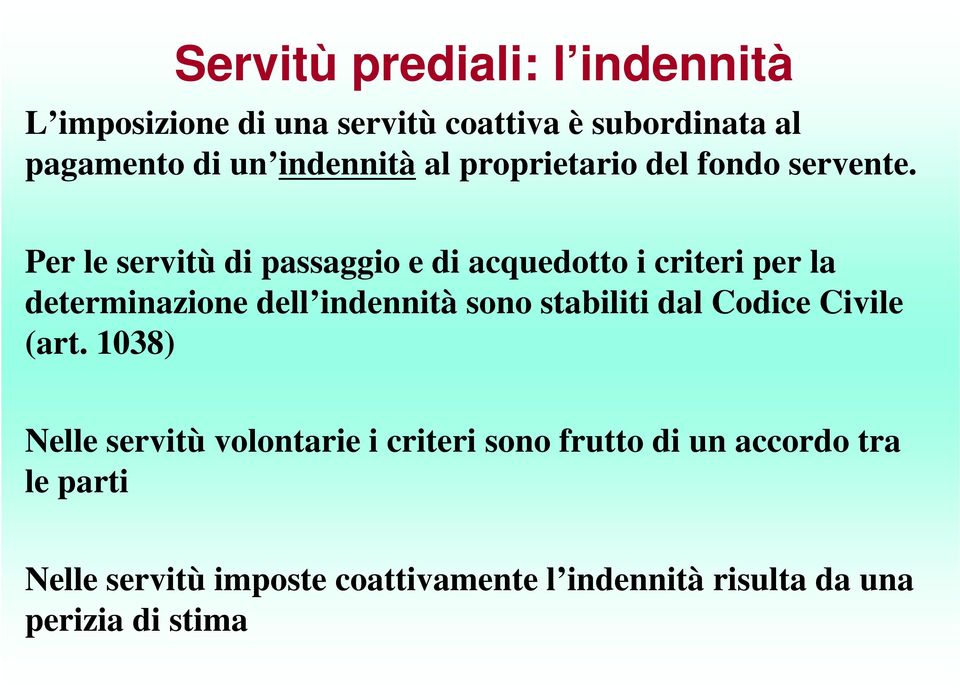 Per le servitù di passaggio e di acquedotto i criteri per la determinazione dell indennità sono stabiliti