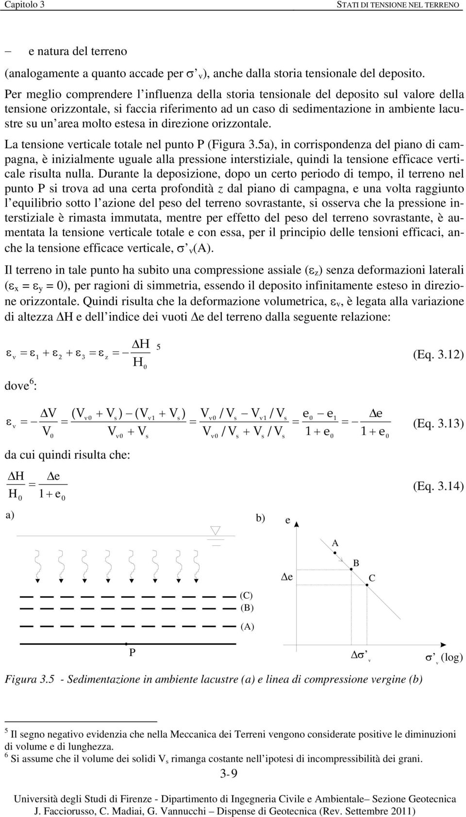 estesa in direione oriontale. La tensione erticale totale nel punto P (Figura 3.