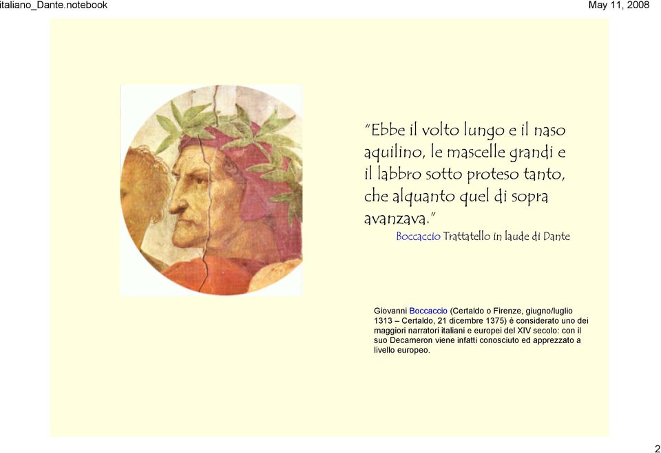 Boccaccio Trattatello in laude di Dante Giovanni Boccaccio (Certaldo o Firenze, giugno/luglio 1313