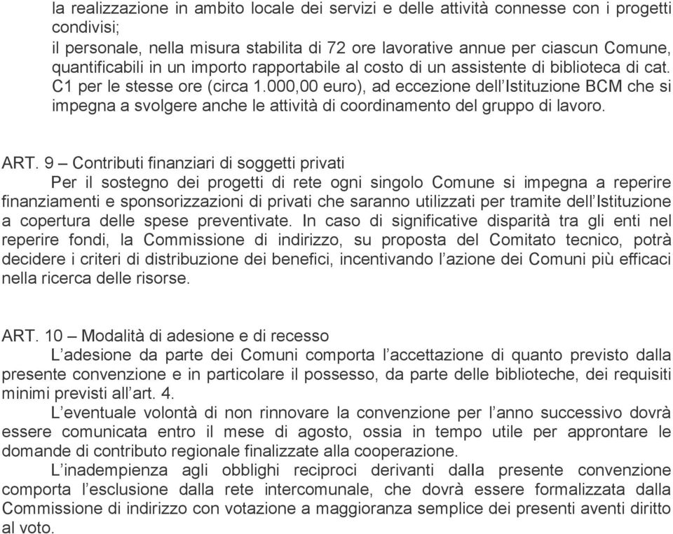 000,00 euro), ad eccezione dell Istituzione BCM che si impegna a svolgere anche le attività di coordinamento del gruppo di lavoro. ART.