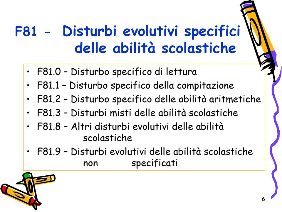 2 Disturbo specifico delle abilità aritmetiche F81.