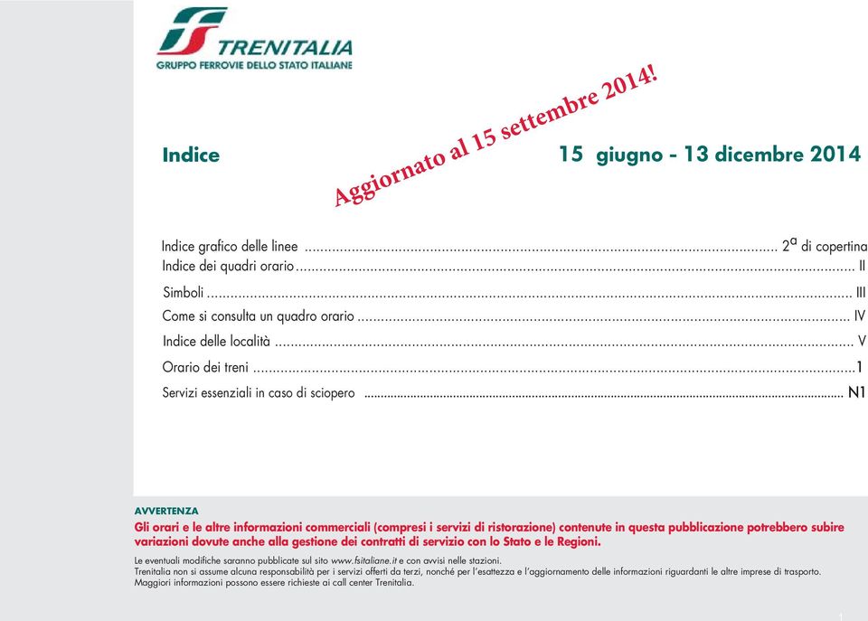 dei cntrtti di servizi cn l Stt e le Regini e eventuli mdifiche srnn pubblicte sul sit wwwfsitlineit e cn vvisi nelle stzini Trenitli nn si ssume lcun respnsbilità per i