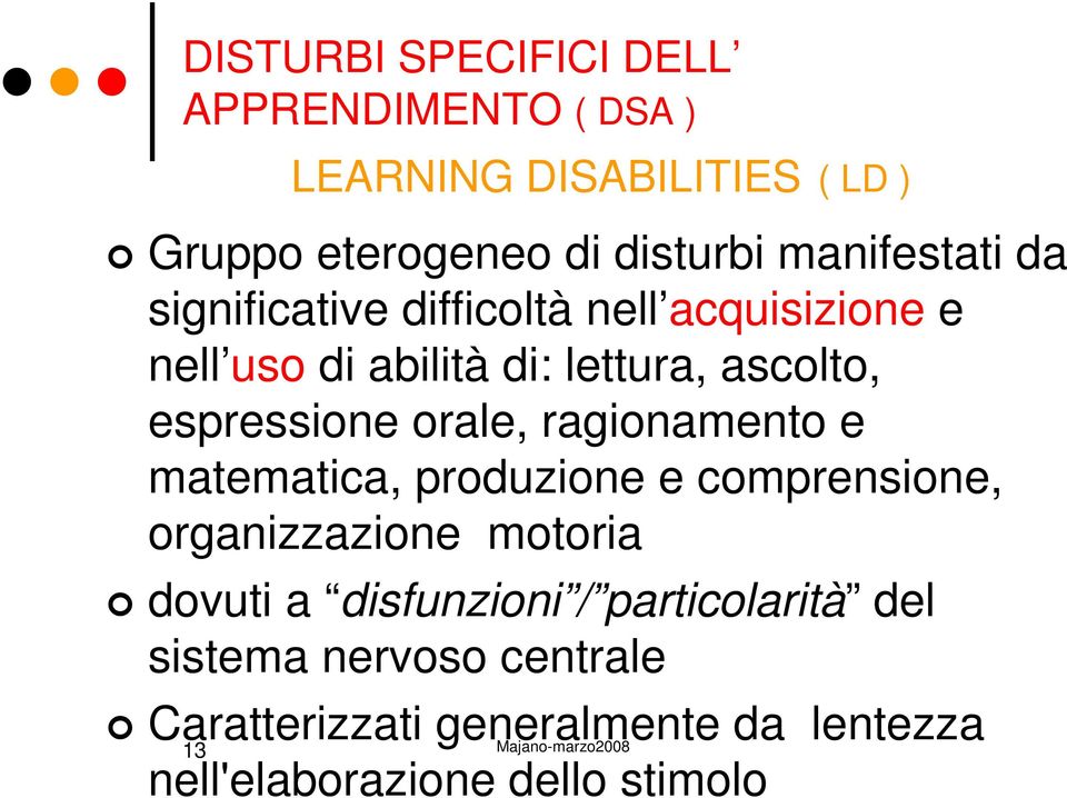 espressione orale, ragionamento e matematica, produzione e comprensione, organizzazione motoria dovuti a