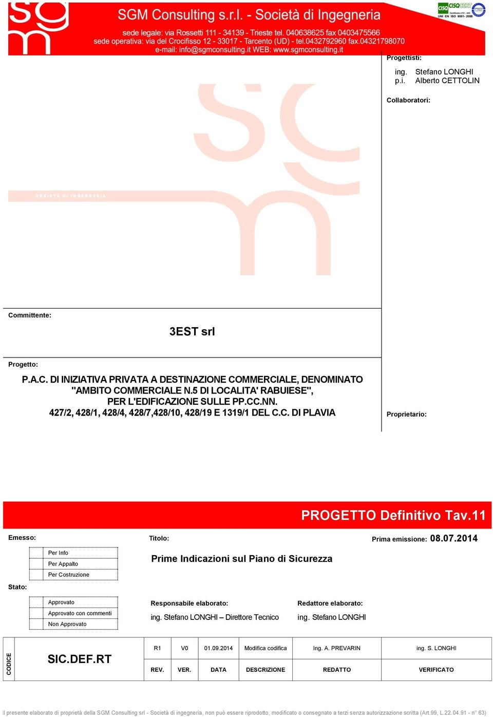 11 Emesso: Stato: Per Info Per Appalto Per Costruzione Titolo: Prima emissione: 08.07.