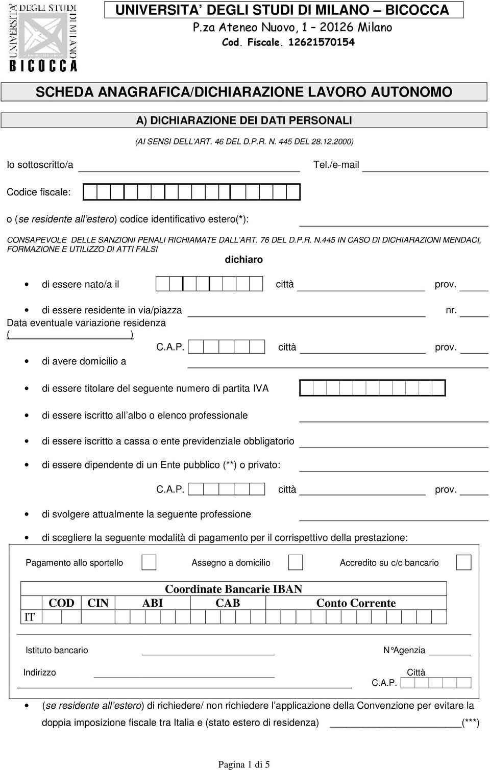 445 IN CASO DI DICHIARAZIONI MENDACI, FORMAZIONE E UTILIZZO DI ATTI FALSI dichiaro di essere nato/a il città prov. di essere residente in via/piazza nr. Data eventuale variazione residenza ( ) C.A.P.