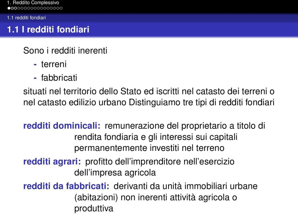 catasto edilizio urbano Distinguiamo tre tipi di redditi fondiari redditi dominicali: remunerazione del proprietario a titolo di rendita