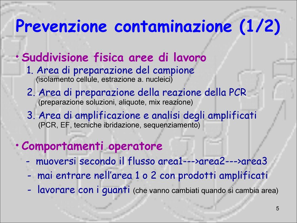 Area di preparazione della reazione della PCR (preparazione soluzioni, aliquote, mix reazione) 3.