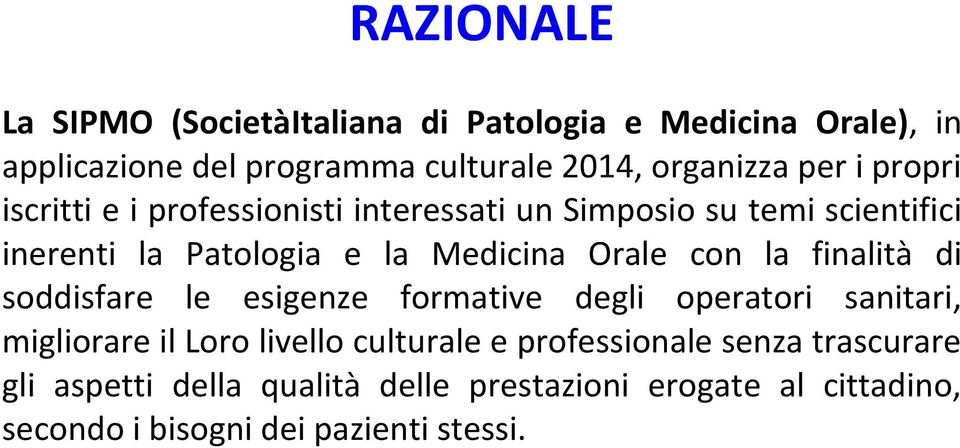 Orale con la finalità di soddisfare le esigenze formative degli operatori sanitari, migliorare il Loro livello culturale e