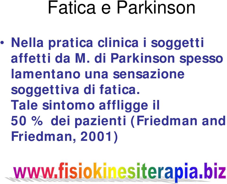 di Parkinson spesso lamentano una sensazione