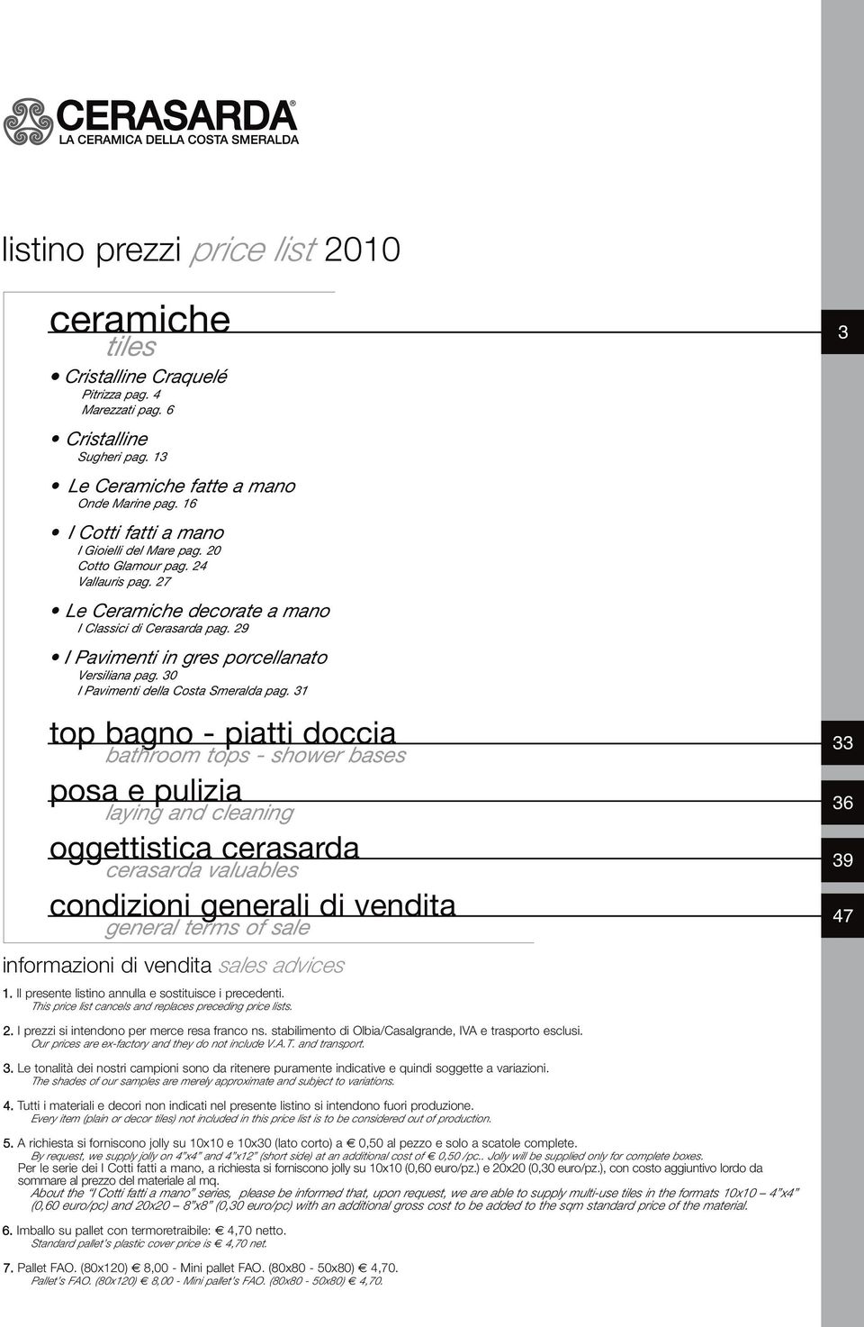 29 I Pavimenti in gres porcellanato Versiliana pag. 30 I Pavimenti della Costa Smeralda pag.