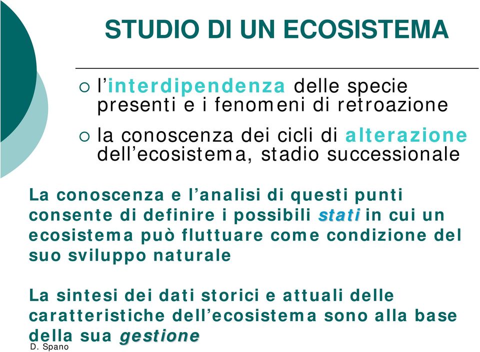 consente di definire i possibili stati in cui un ecosistema può fluttuare come condizione del suo sviluppo