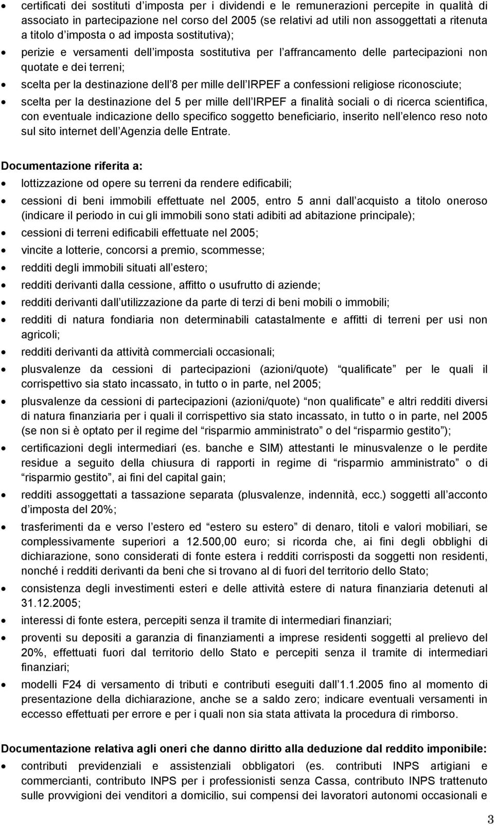 mille dell IRPEF a confessioni religiose riconosciute; scelta per la destinazione del 5 per mille dell IRPEF a finalità sociali o di ricerca scientifica, con eventuale indicazione dello specifico