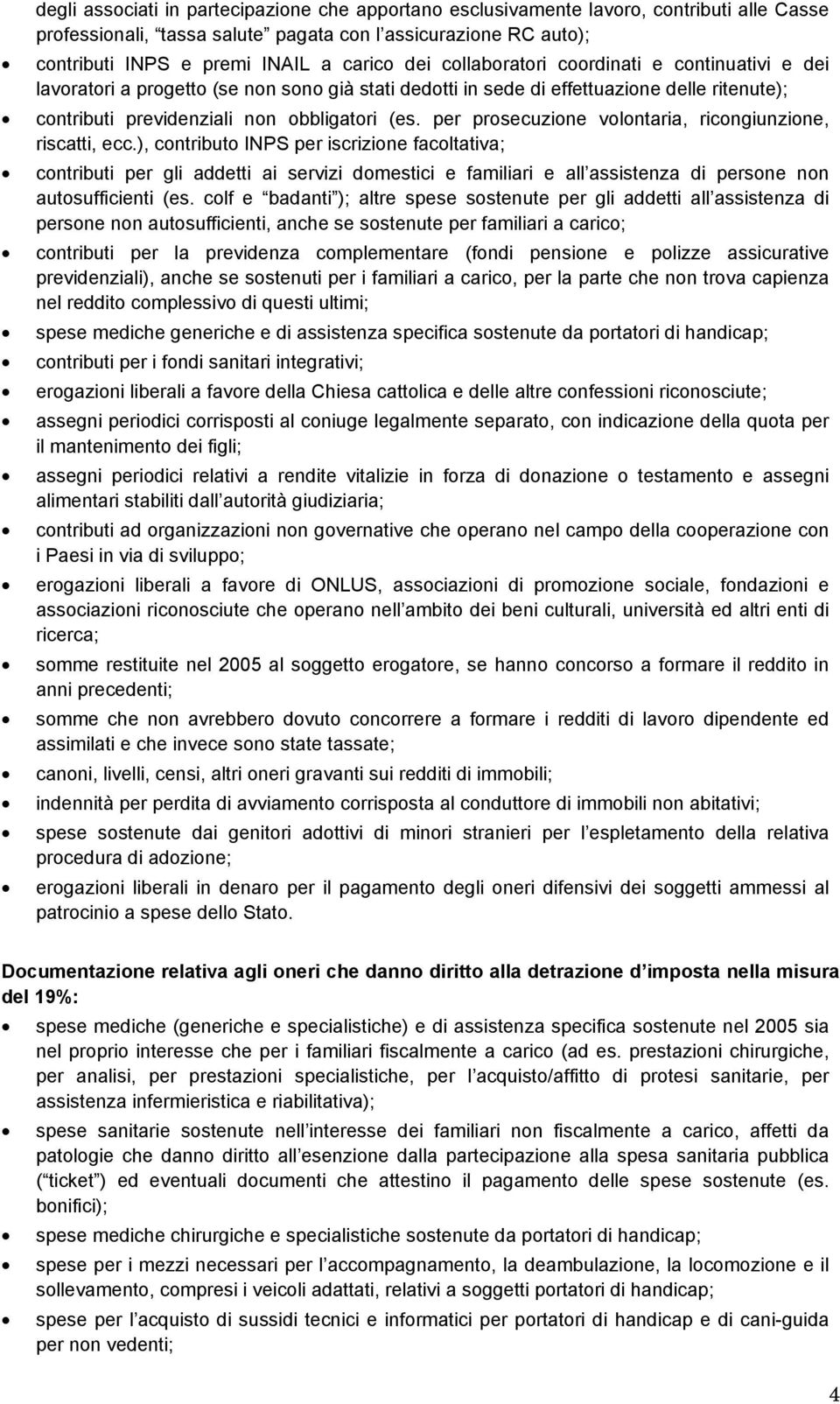 per prosecuzione volontaria, ricongiunzione, riscatti, ecc.