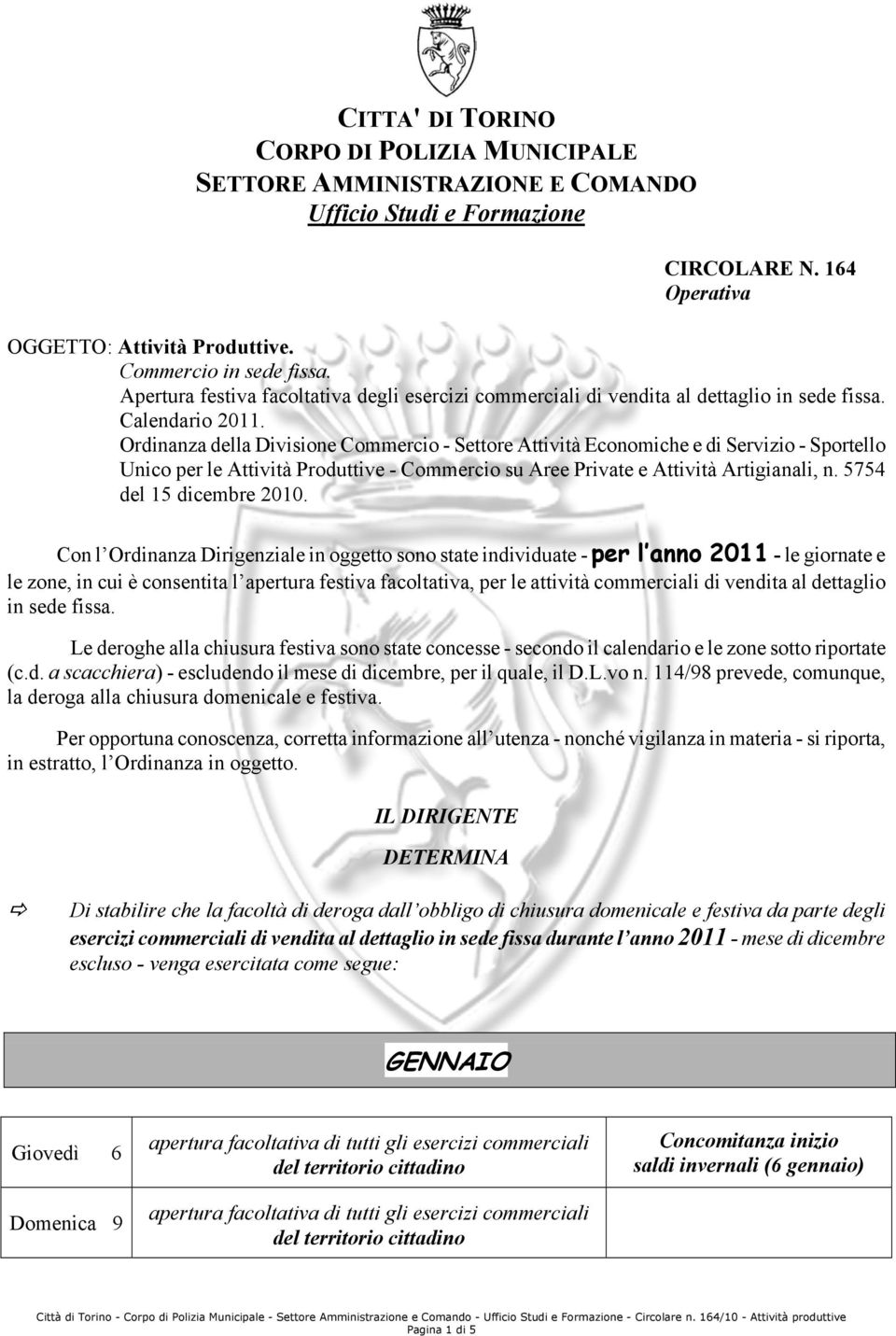 Ordinanza della Divisione Commercio - Settore ttività Economiche e di Servizio - Sportello Unico per le ttività Produttive - Commercio su ree Private e ttività rtigianali, n.