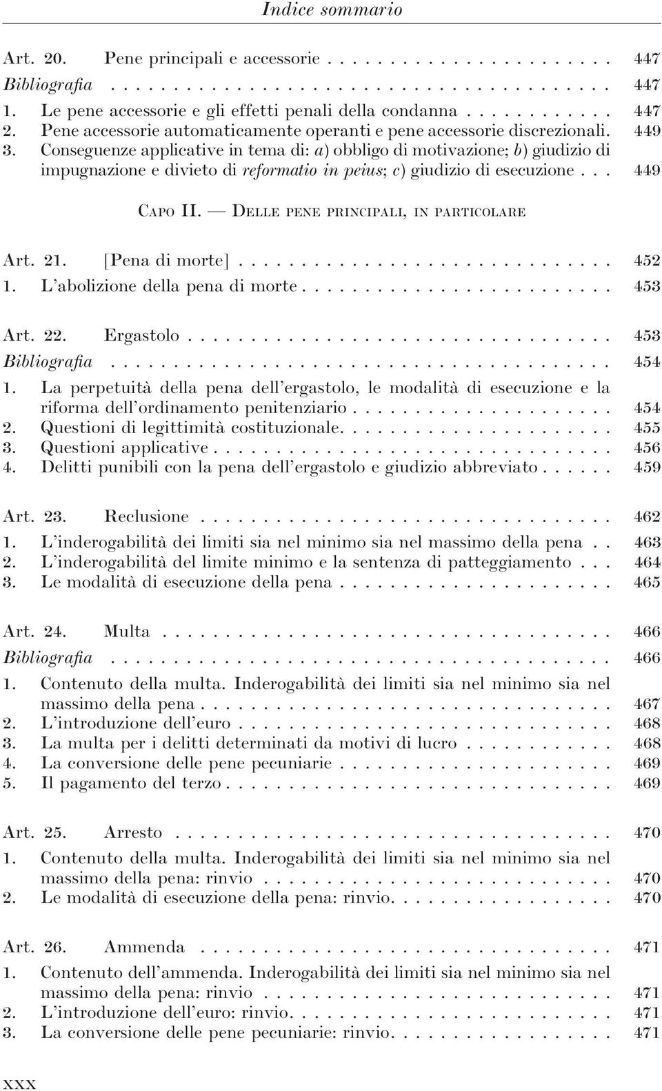 Conseguenze applicative in tema di: a) obbligo di motivazione; b) giudizio di impugnazione e divieto di reformatio in peius; c) giudizio di esecuzione... 449 CAPO II.