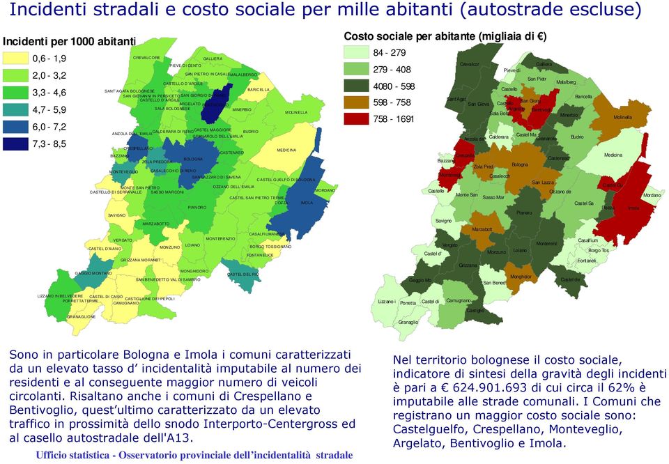 CALDERARA DI RENO CASTEL MAGGIORE BUDR IO ANZOLA DELL`EMILIA GRANAROLO DELL`EMILIA CR ESPELL ANO CASTENASO MEDIC INA BAZZAN O BOLOGNA ZOLA PREDOSA M ON TEVEGLIO CASALECCHIO DI RENO SAN LAZZARO DI