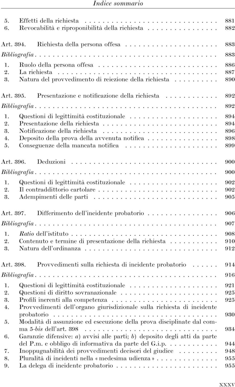 Natura del provvedimento di reiezione della richiesta.......... 890 Art. 395. Presentazione e notificazione della richiesta............ 892 Bibliografia......................................... 892 1.