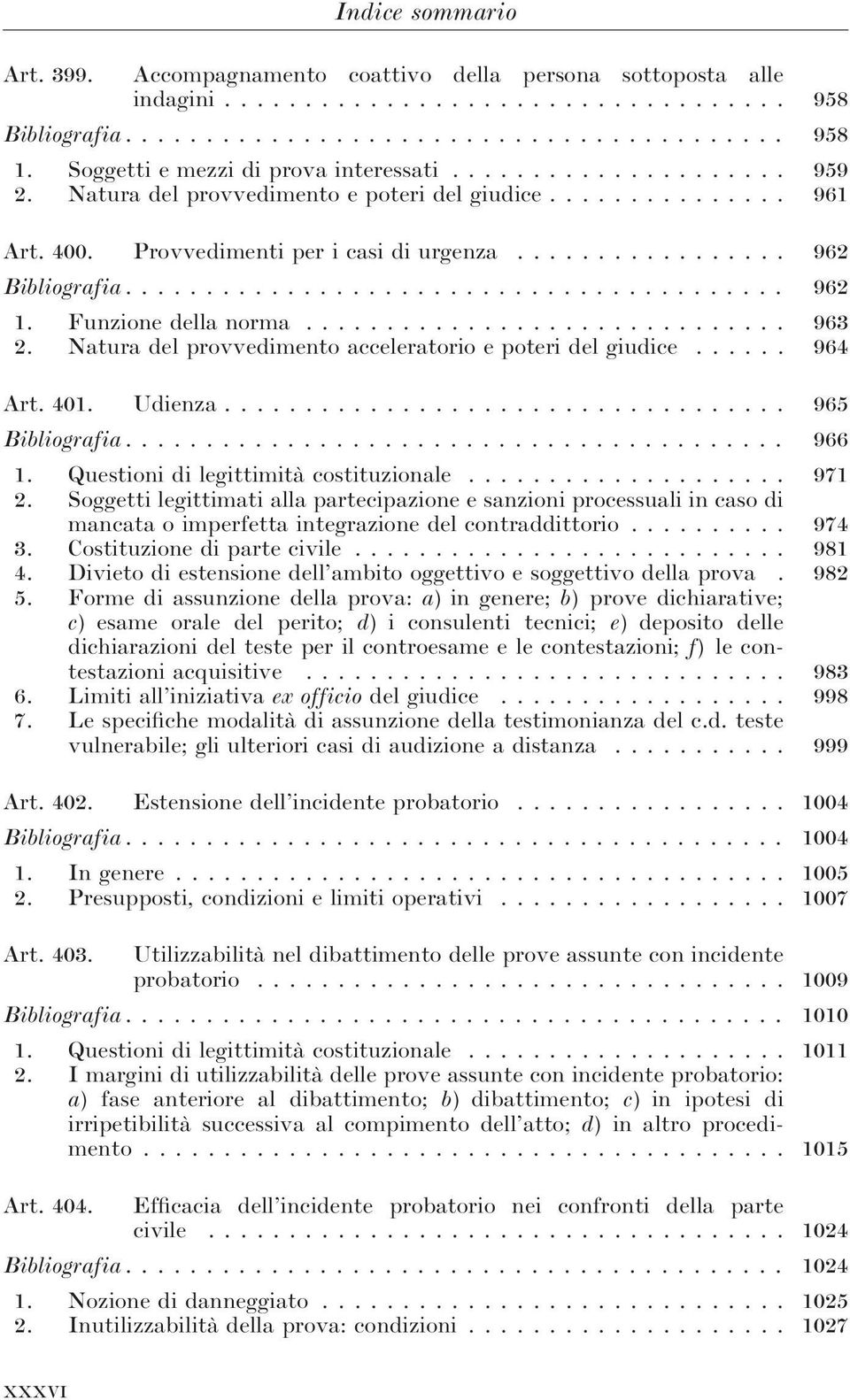 ........................................ 962 1. Funzione della norma.............................. 963 2. Natura del provvedimento acceleratorio e poteri del giudice...... 964 Art. 401. Udienza.