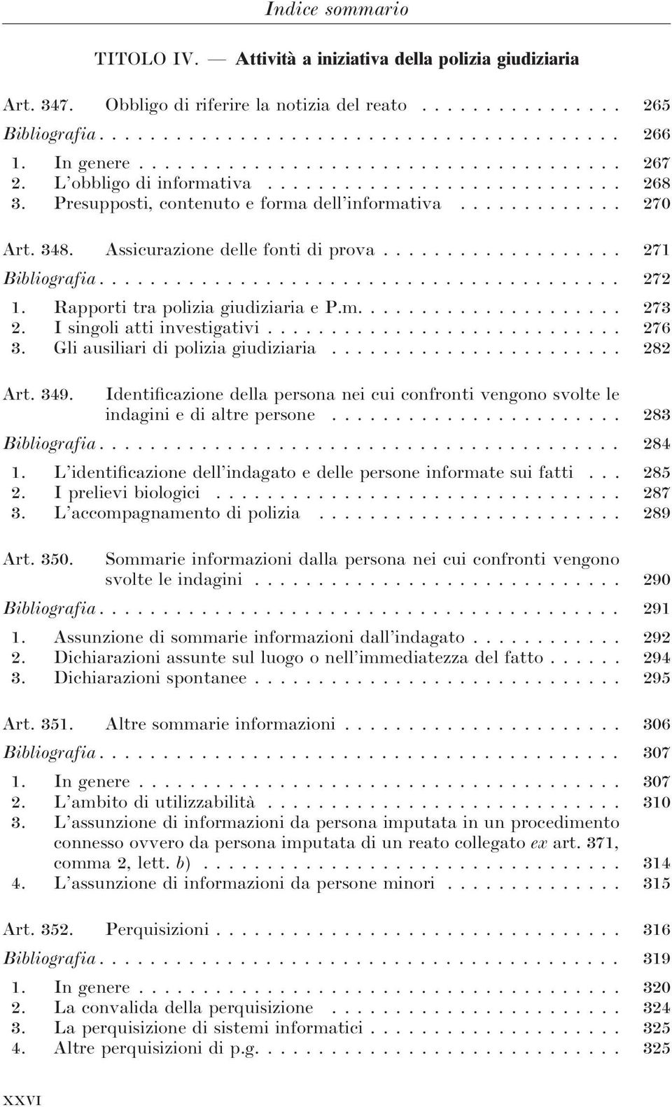 Assicurazione delle fonti di prova................... 271 Bibliografia......................................... 272 1. Rapporti tra polizia giudiziaria e P.m..................... 273 2.