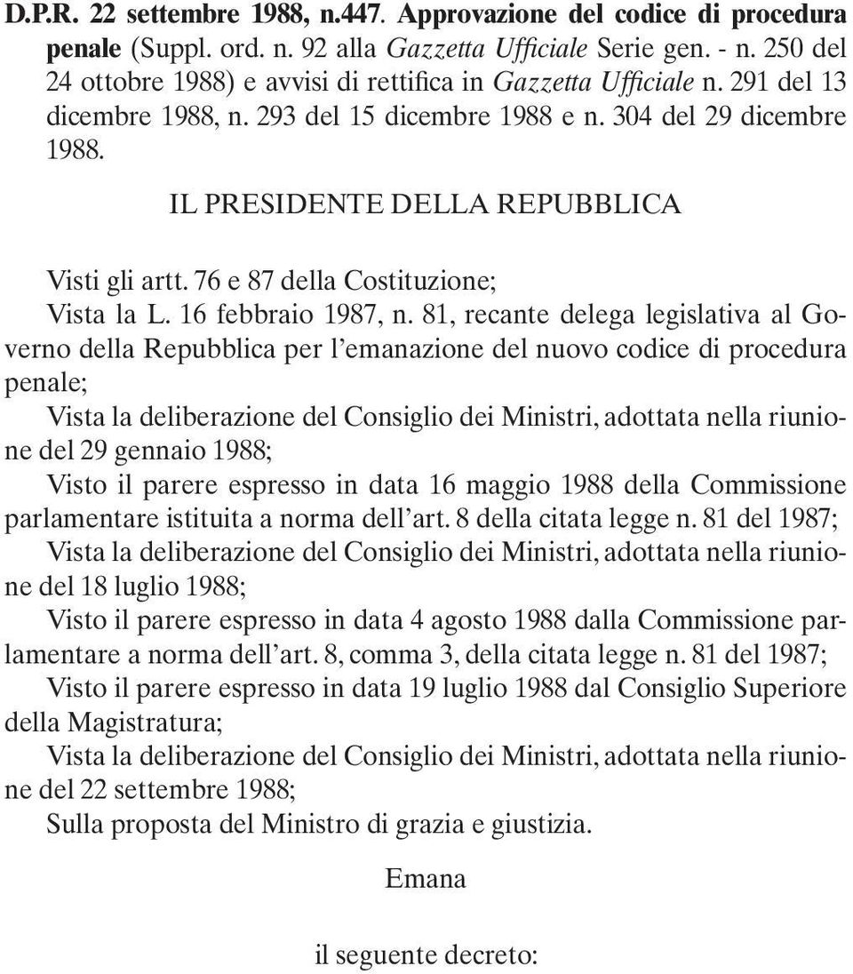 IL PRESIDENTE DELLA REPUBBLICA Visti gli artt. 76 e 87 della Costituzione; Vista la L. 16 febbraio 1987, n.