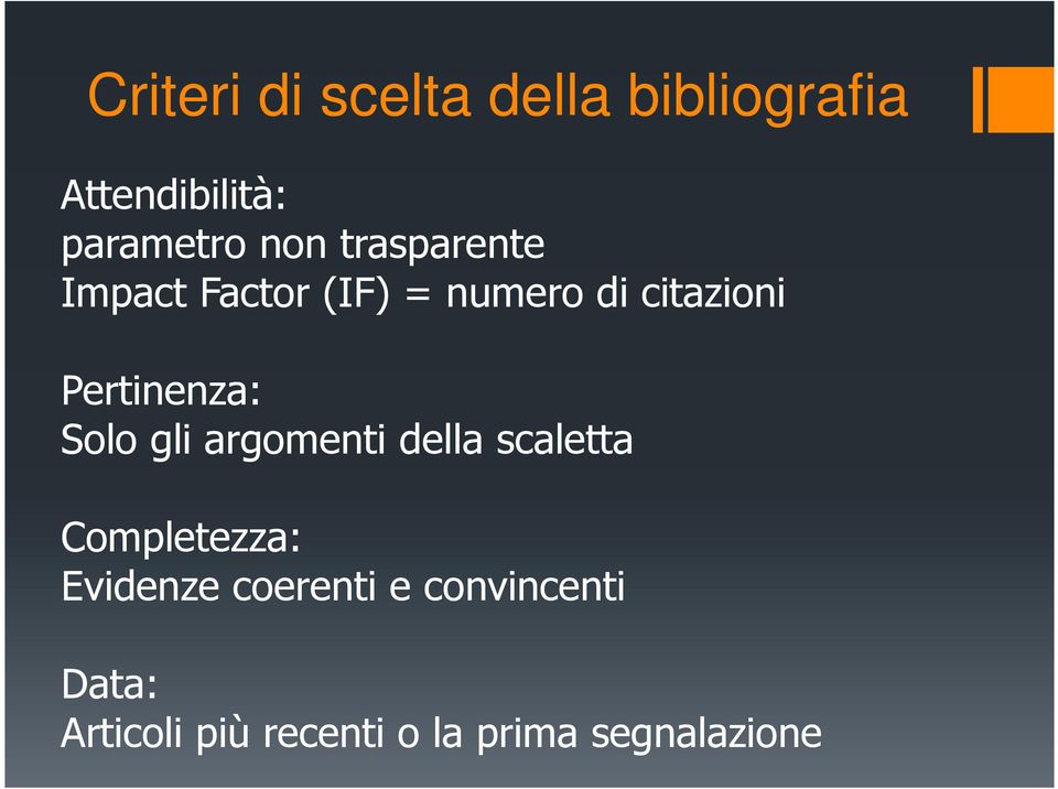 Pertinenza: Solo gli argomenti della scaletta Completezza: