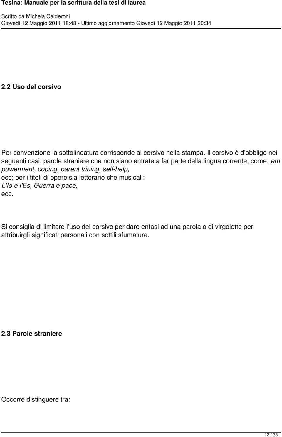 coping, parent trining, self-help, ecc; per i titoli di opere sia letterarie che musicali: L Io e l Es, Guerra e pace, ecc.