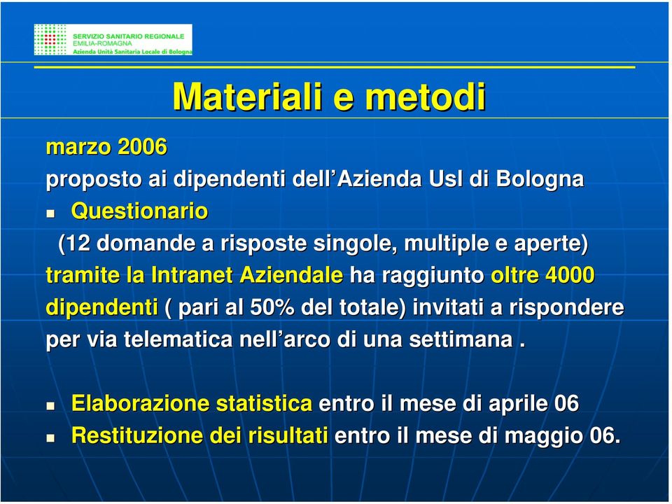 dipendenti ( pari al 50% del totale) invitati a rispondere per via telematica nell arco di una