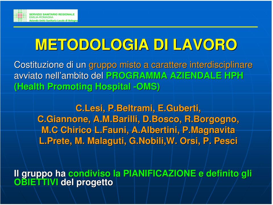 Giannone, A.M.Barilli,, D.Bosco, R.Borgogno, M.C Chirico L.Fauni, A.Albertini, P.Magnavita L.Prete, M.