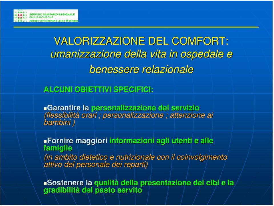 bambini ) Fornire maggiori informazioni agli utenti e alle famiglie (in ambito dietetico e nutrizionale con il