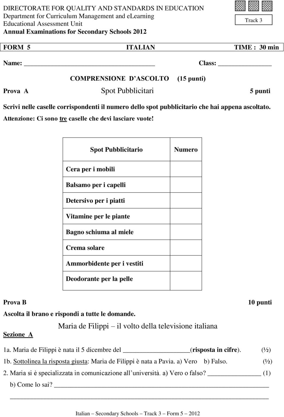 Attenzione: Ci sono tre caselle che devi lasciare vuote!