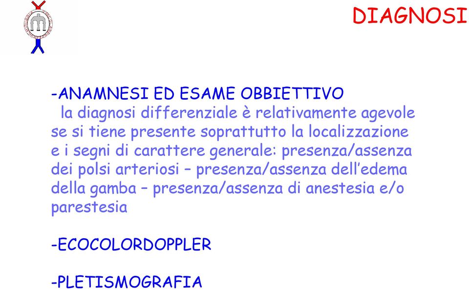 generale: presenza/assenza dei polsi arteriosi presenza/assenza dell edema della