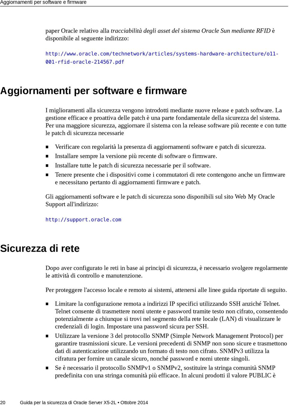 pdf Aggiornamenti per software e firmware I miglioramenti alla sicurezza vengono introdotti mediante nuove release e patch software.