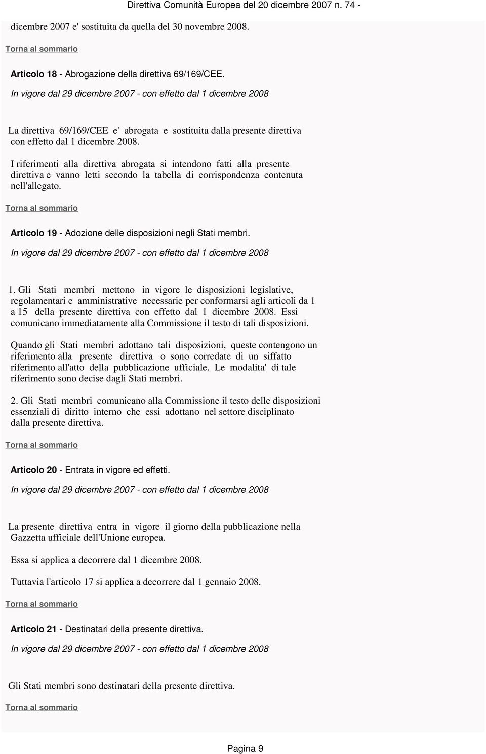 I riferimenti alla direttiva abrogata si intendono fatti alla presente direttiva e vanno letti secondo la tabella di corrispondenza contenuta nell'allegato.