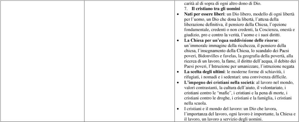 opzione fondamentale, credenti o non credenti, la Coscienza, onestà e giudizio, pro e contro la verità, l uomo e i suoi diritti.